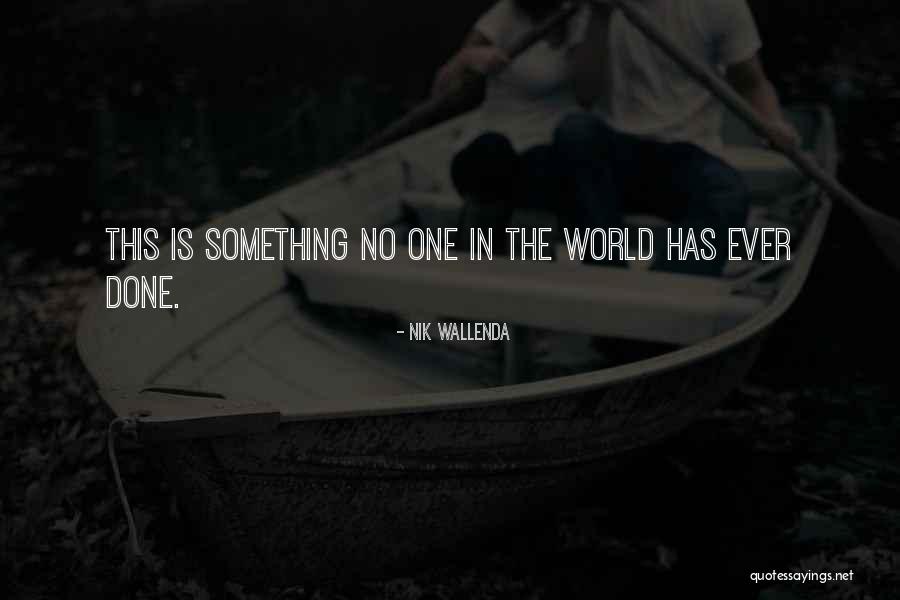 Is Something Quotes By Nik Wallenda Is Something Quotes By Nik Wallenda