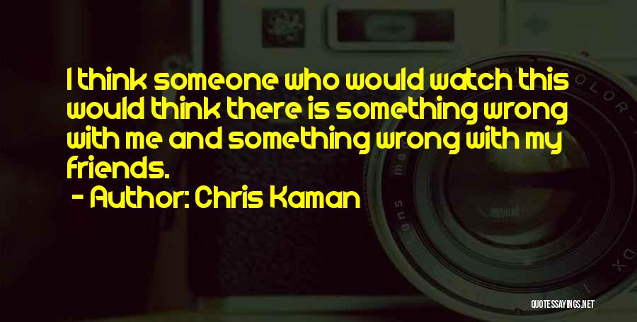 Is Something Wrong Quotes By Chris Kaman