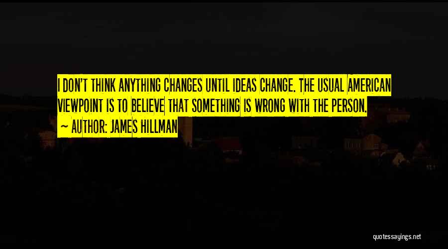 Is Something Wrong Quotes By James Hillman