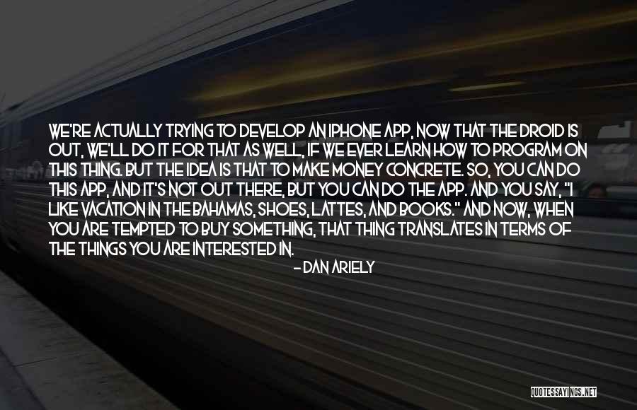 Is There An App To Make Your Own Quotes By Dan Ariely