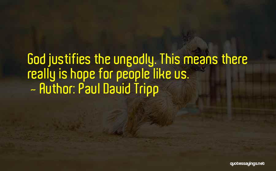 Is There Hope For Us Quotes By Paul David Tripp