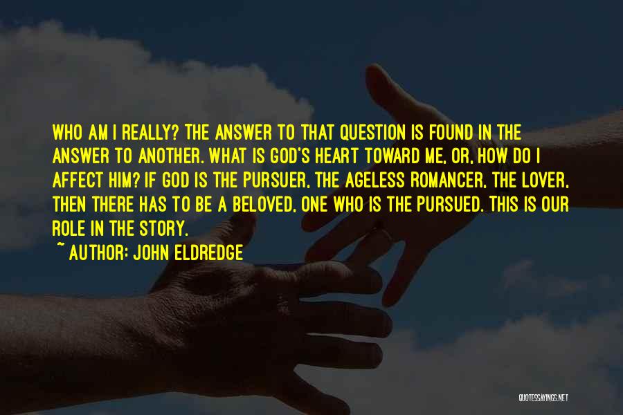 Is There Really A God Quotes By John Eldredge