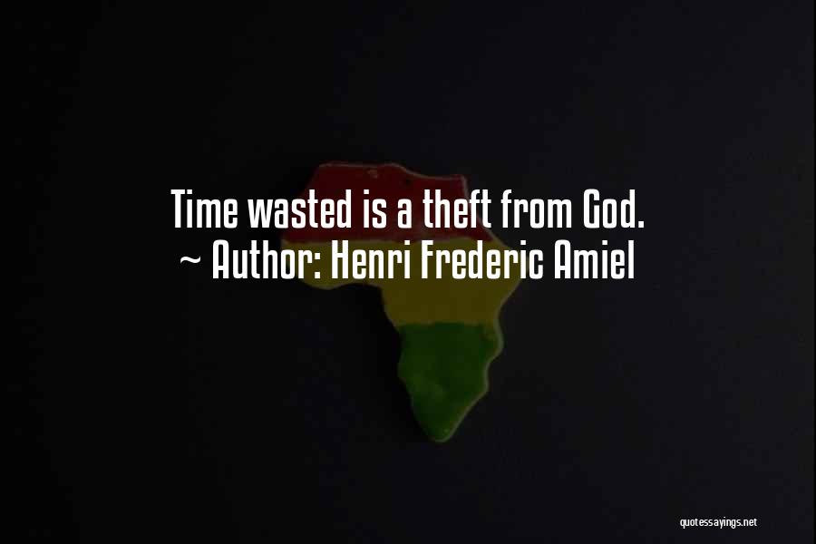 Is Time Wasted Quotes By Henri Frederic Amiel