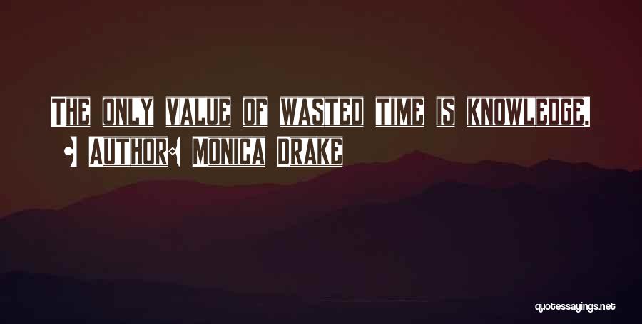 Is Time Wasted Quotes By Monica Drake