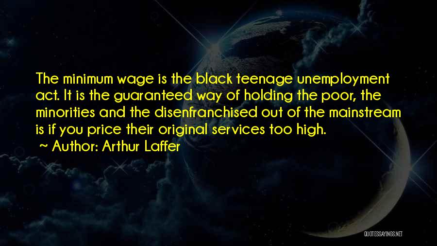 Is Too Mainstream Quotes By Arthur Laffer