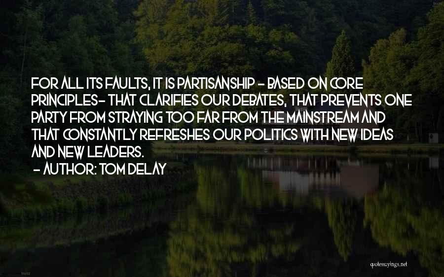 Is Too Mainstream Quotes By Tom DeLay