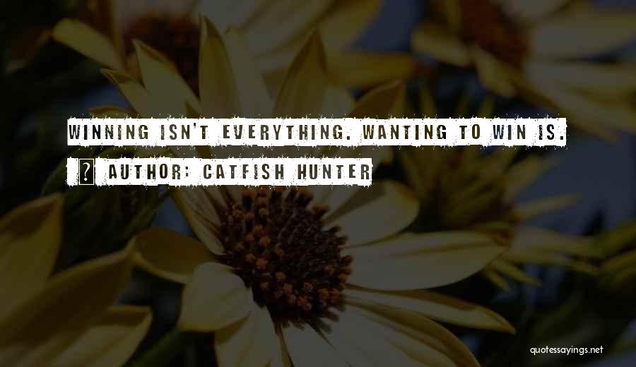 Is Winning Everything Quotes By Catfish Hunter