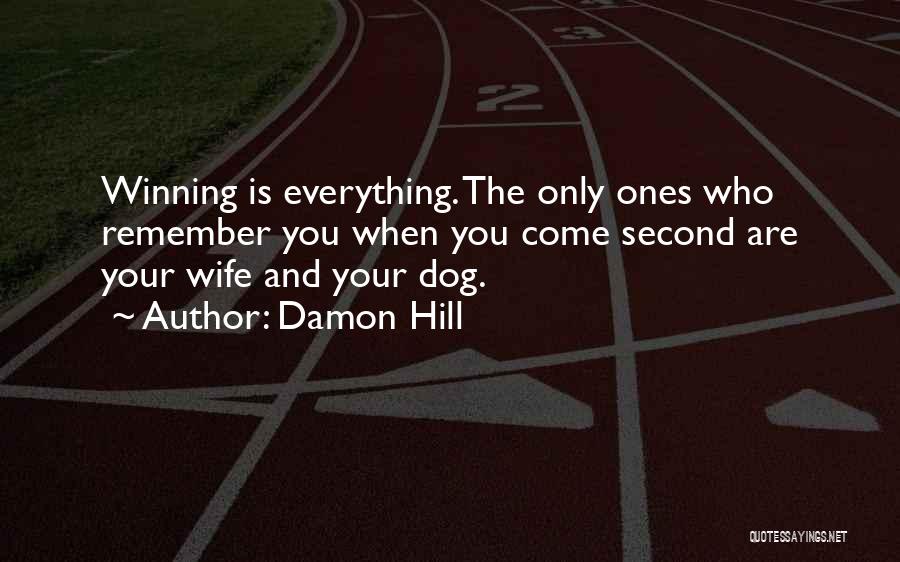 Is Winning Everything Quotes By Damon Hill