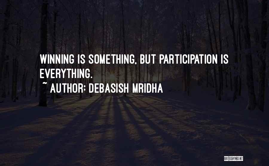 Is Winning Everything Quotes By Debasish Mridha