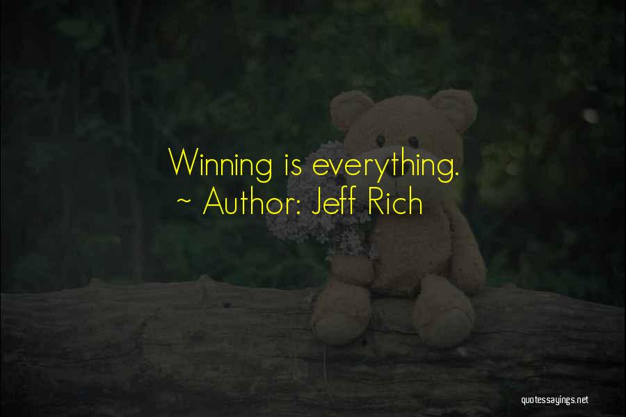 Is Winning Everything Quotes By Jeff Rich