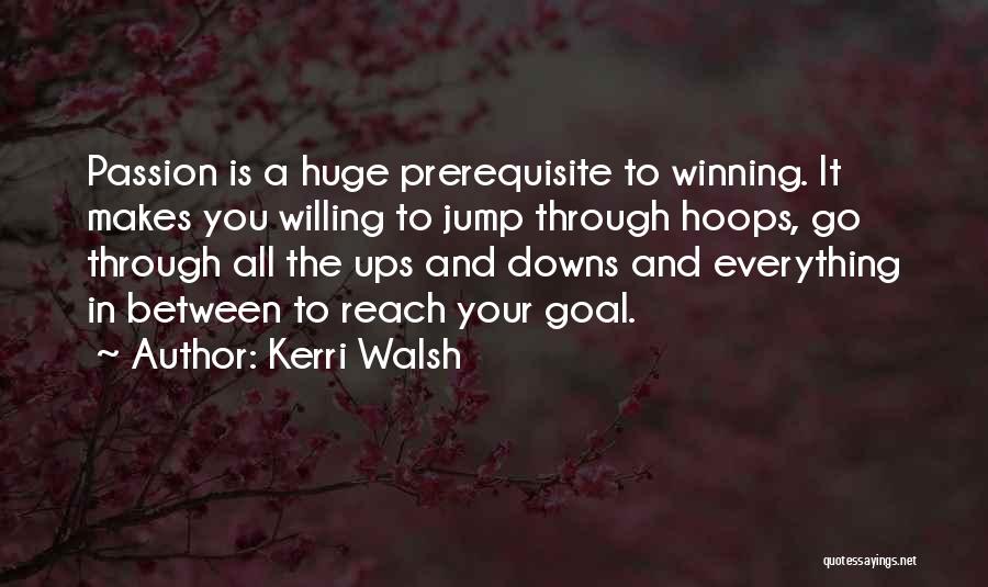 Is Winning Everything Quotes By Kerri Walsh