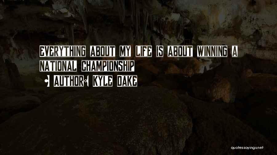Is Winning Everything Quotes By Kyle Dake