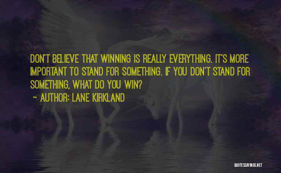 Is Winning Everything Quotes By Lane Kirkland