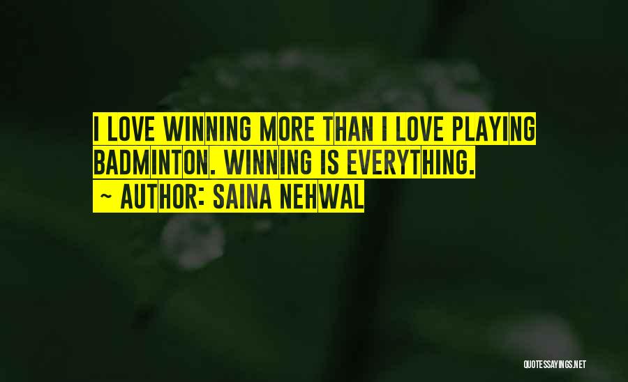 Is Winning Everything Quotes By Saina Nehwal