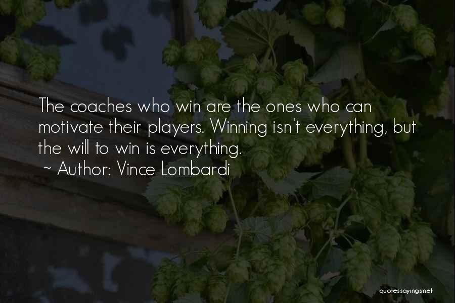 Is Winning Everything Quotes By Vince Lombardi