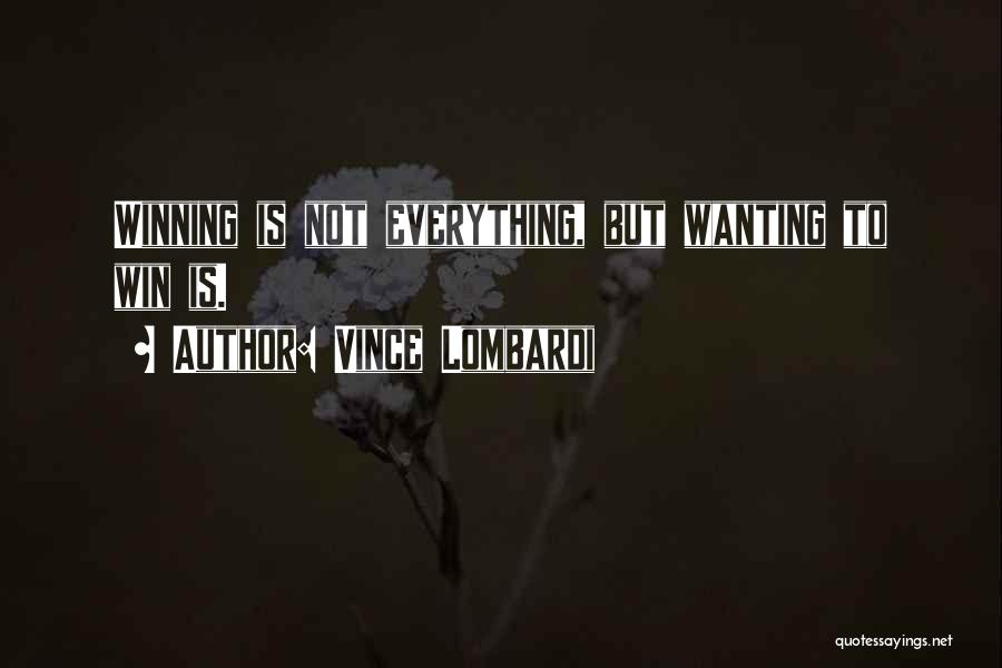 Is Winning Everything Quotes By Vince Lombardi