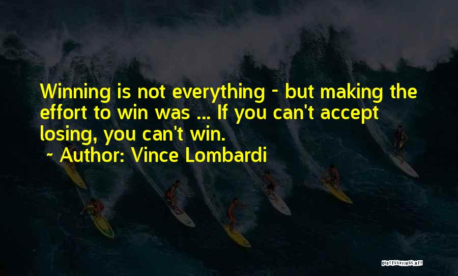 Is Winning Everything Quotes By Vince Lombardi