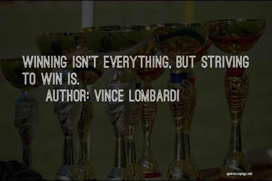 Is Winning Everything Quotes By Vince Lombardi