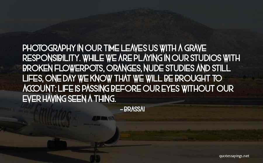 Is With Us Quotes By Brassai Is With Us Quotes By Brassai