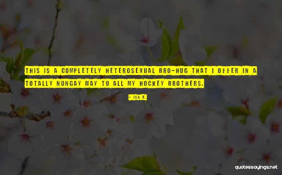 Isa Quotes By Isa K. Isa Quotes By Isa K.