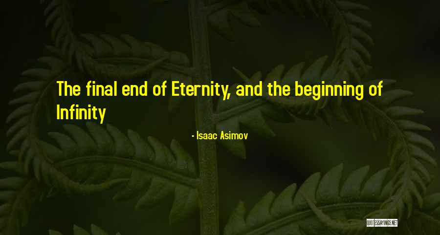 Isaac Asimov End Of Eternity Quotes By Isaac Asimov Isaac Asimov End Of Eternity Quotes By Isaac Asimov