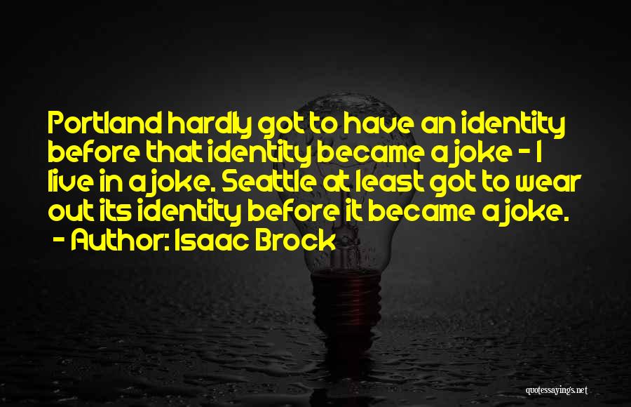 Isaac Brock Quotes 508668