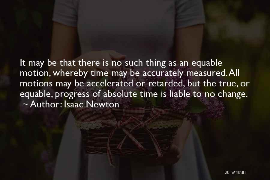 Isaac Newton Motion Quotes By Isaac Newton