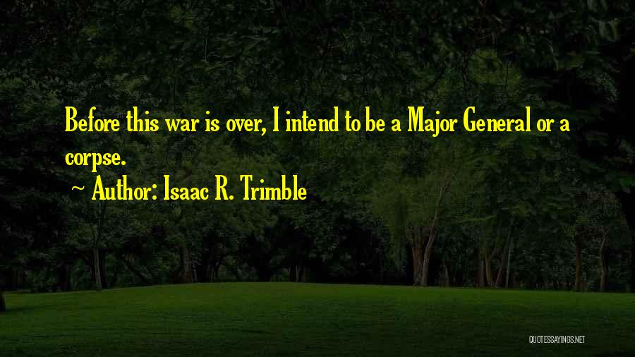 Isaac R. Trimble Quotes 859797