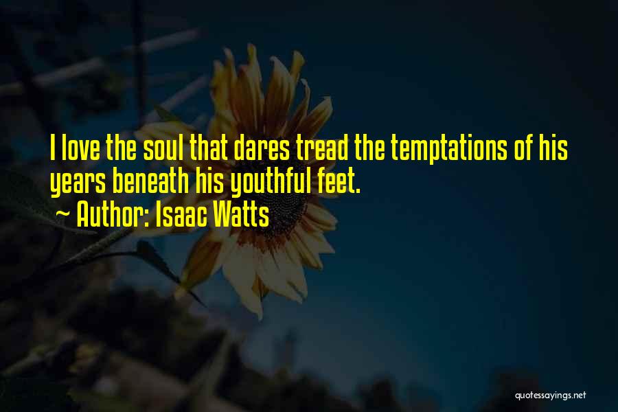 Isaac Watts Quotes 1177679