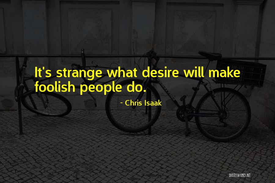 Isaak Quotes By Chris Isaak