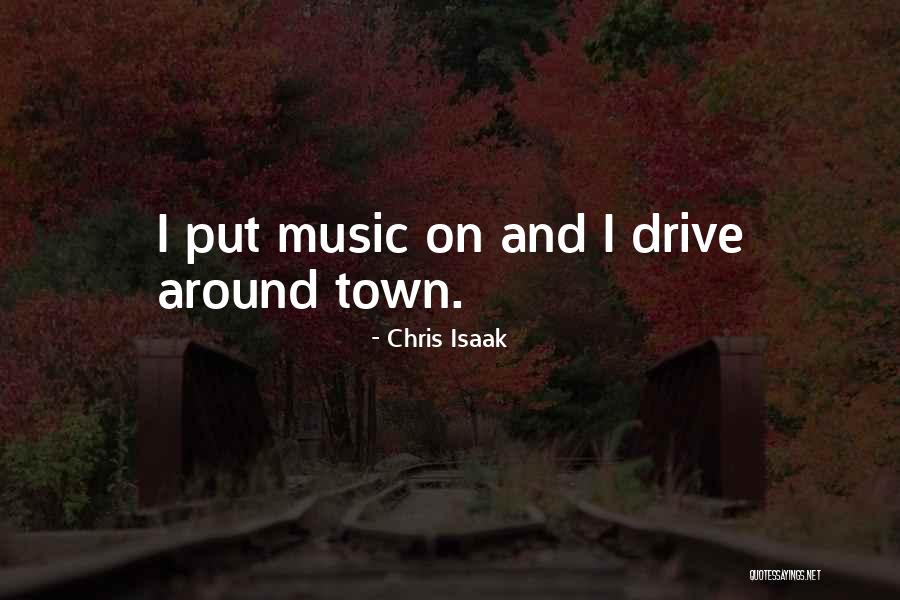 Isaak Quotes By Chris Isaak