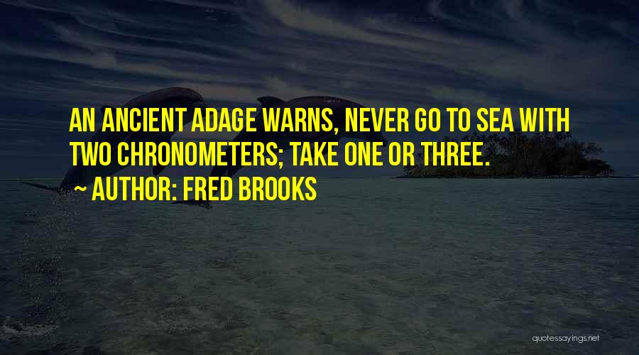 Isaakidiswood Quotes By Fred Brooks