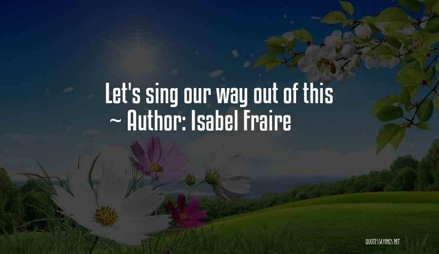Isabel Quotes By Isabel Fraire