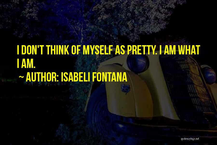 Isabeli Fontana Quotes 1009627