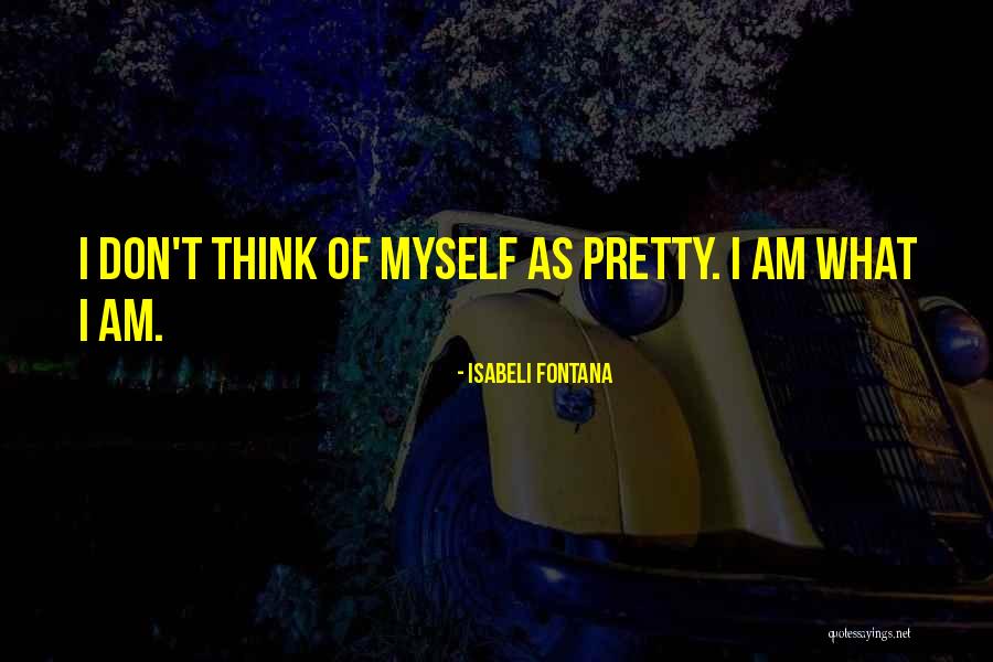 Isabeli Fontana Quotes 1009627