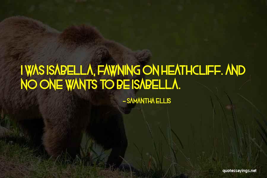 Isabella 1 Quotes By Samantha Ellis