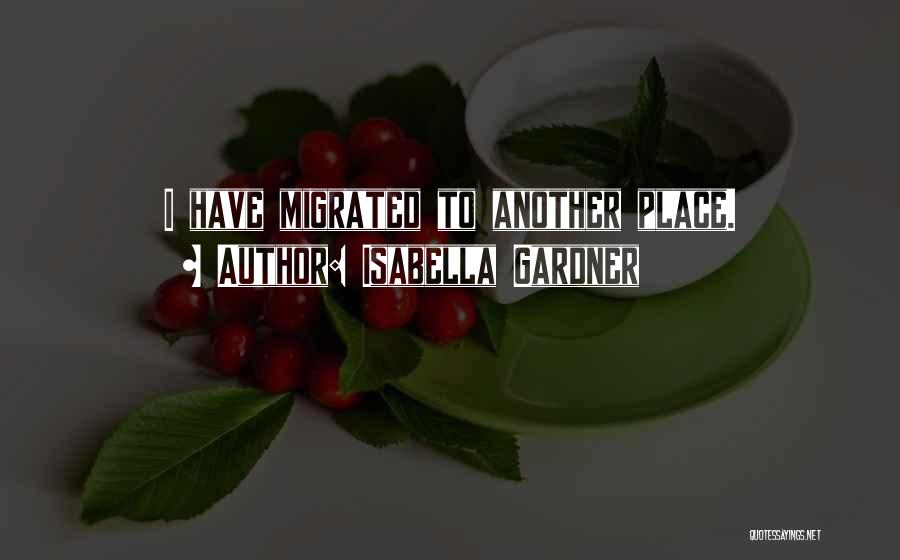 Isabella Gardner Quotes 1371944