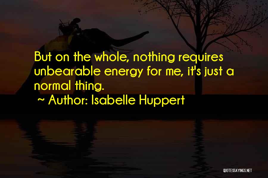 Isabelle Huppert Quotes 1698470