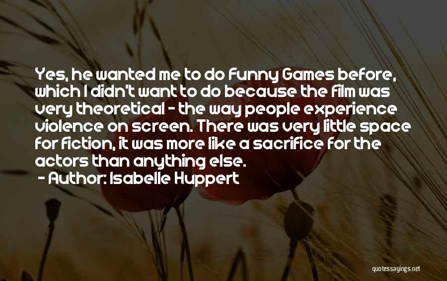 Isabelle Huppert Quotes 1698791