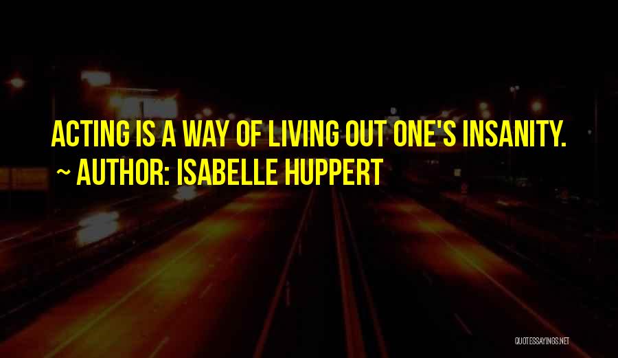 Isabelle Huppert Quotes 421866