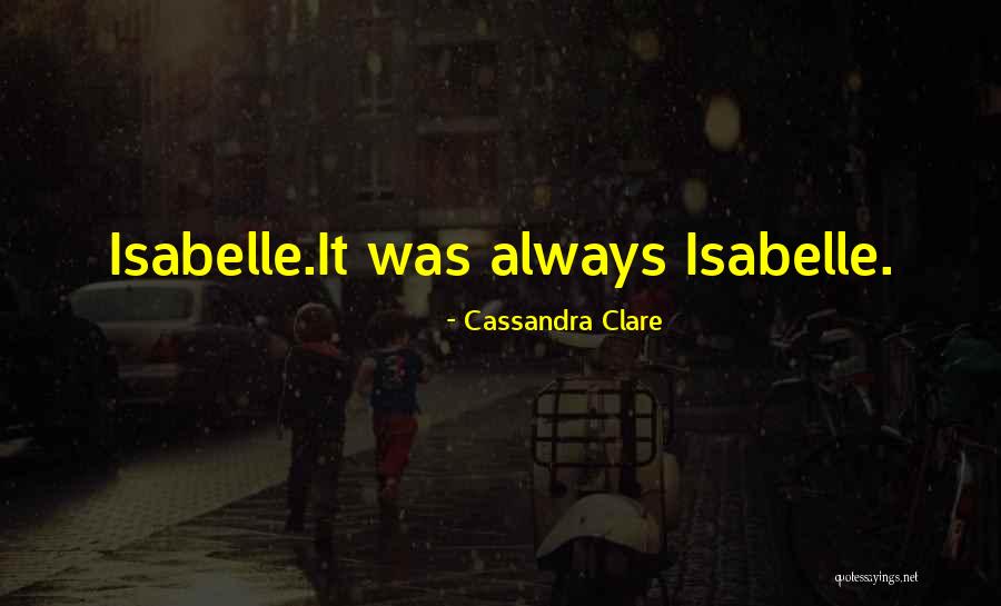 Isabelle Lightwood Simon Lewis Quotes By Cassandra Clare