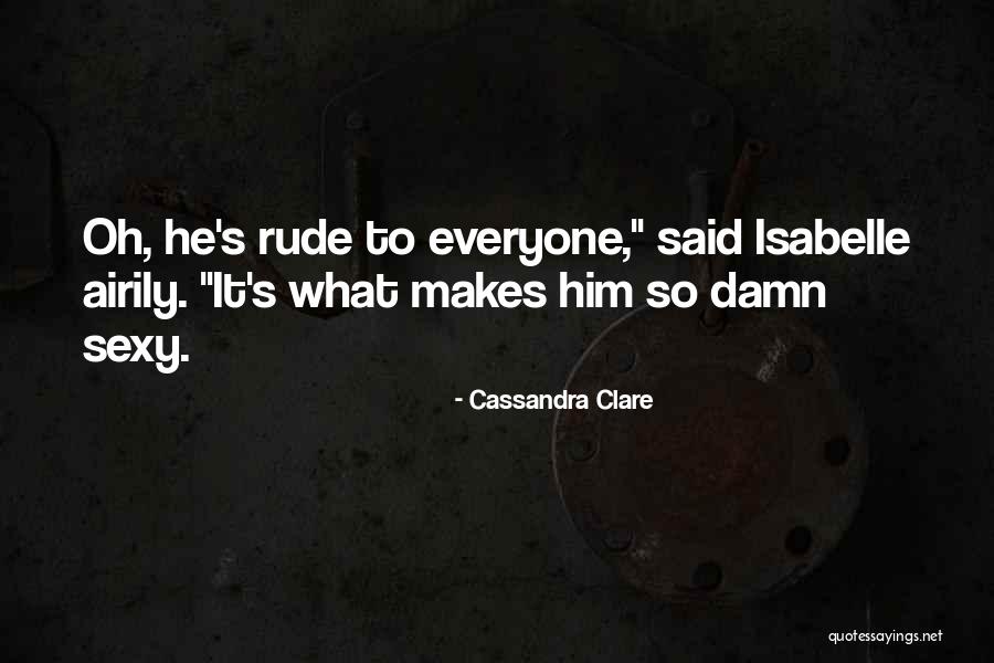 Isabelle Quotes By Cassandra Clare