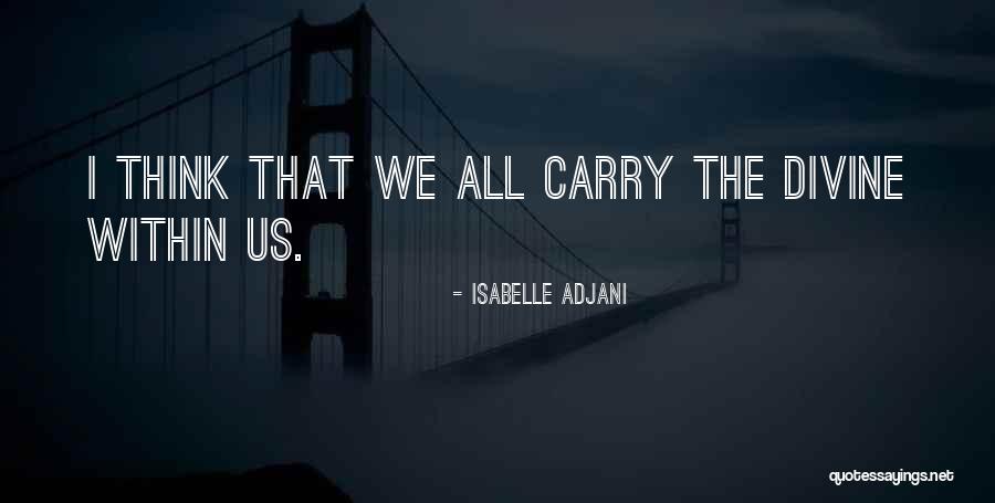 Isabelle Quotes By Isabelle Adjani Isabelle Quotes By Isabelle Adjani