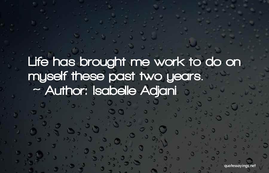 Isabelle Quotes By Isabelle Adjani