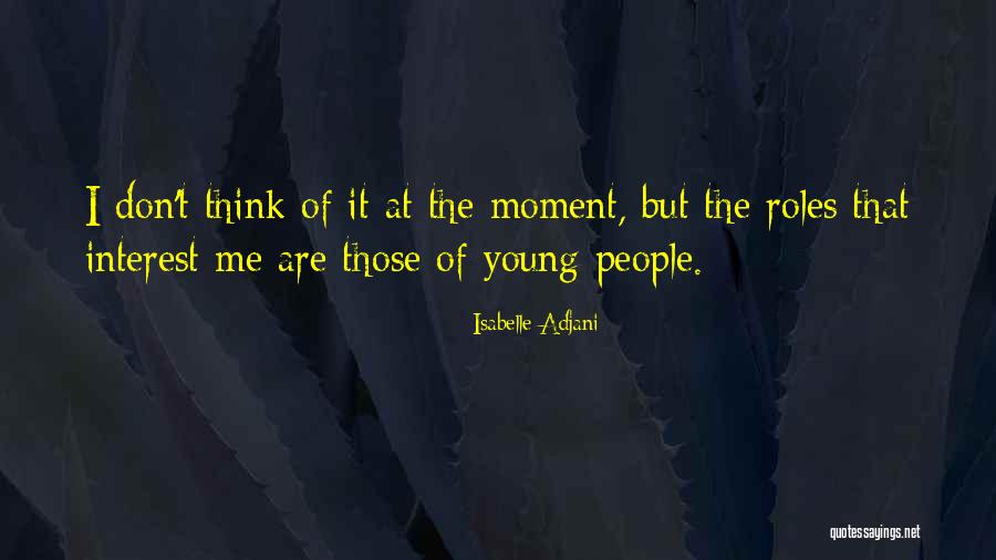 Isabelle Quotes By Isabelle Adjani Isabelle Quotes By Isabelle Adjani