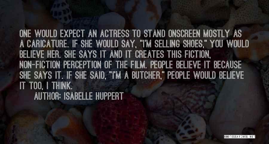 Isabelle Quotes By Isabelle Huppert