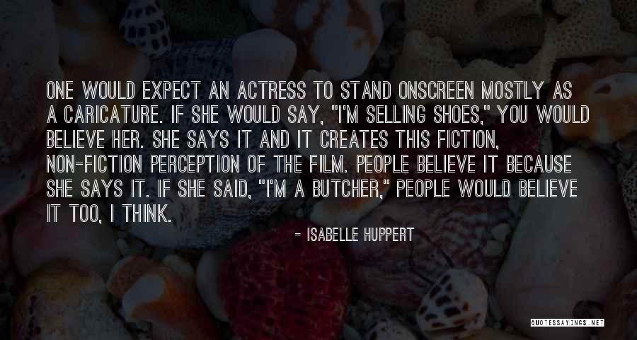 Isabelle Quotes By Isabelle Huppert