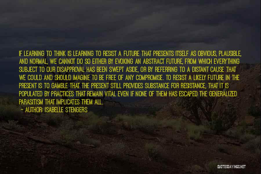 Isabelle Stengers Quotes 2216912