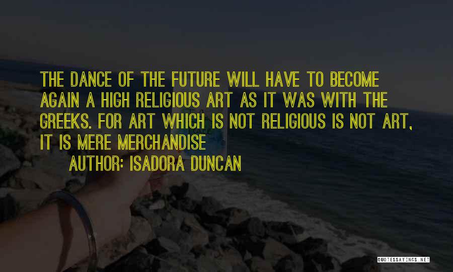 Isadora Duncan Quotes 1710151