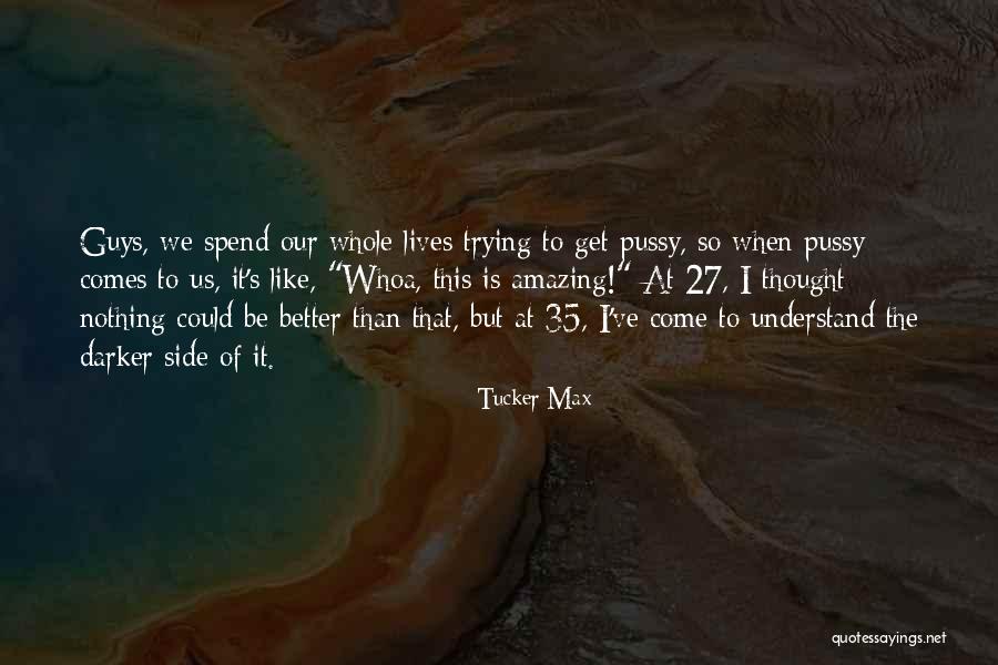 Isakovich Quotes By Tucker Max Isakovich Quotes By Tucker Max